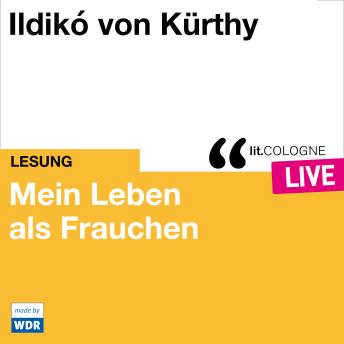 [German] - Mein Leben als Frauchen - lit.COLOGNE live (ungekürzt)