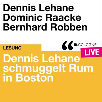 [German] - Dennis Lehane schmuggelt Rum in Boston - lit.COLOGNE live (Ungekürzt)