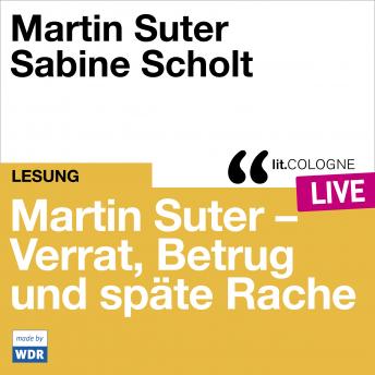 [German] - Martin Suter - Verrat, Betrug und späte Rache - lit.COLOGNE live (Ungekürzt)