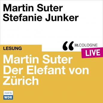 [German] - Martin Suter - Der Elefant von Zürich - lit.COLOGNE live (Ungekürzt)