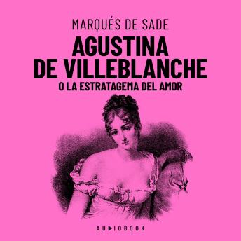 Download Agustina De Villeblanche O La Estratagema Del Amor (Completo) by Marqués De Sade