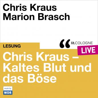 [German] - Chris Kraus - Kaltes Blut und das Boese - lit.COLOGNE live (Ungekürzt)