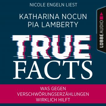 True Facts - Was gegen Verschwörungserzählungen wirklich hilft (Ungekürzt)
