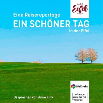 [German] - Ein schöner Tag - Reisereportage aus der Eifel - Endlich Eifel, Band 2 (ungekürzt)
