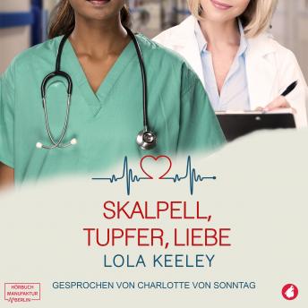 Download Skalpell, Tupfer, Liebe (ungekürzt) by Lola Keeley