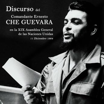 [Spanish] - Discurso del Comandante Ernesto Che Guevara en la XIX Asamblea General de las Naciones Unidas (completo)