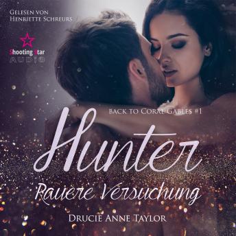 [German] - Hunter: Rauere Versuchung - Back to Coral Gables, Band 1 (Ungekürzt)