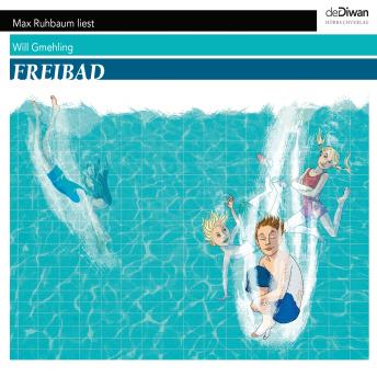 [German] - Freibad - Ein ganzer Sommer unter dem Himmel (Ungekürzt)