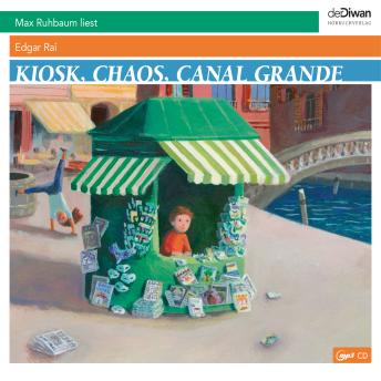 [German] - Kiosk, Chaos, Canal Grande (ungekürzt)