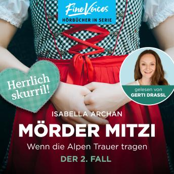 [German] - Wenn die Alpen Trauer tragen - Der 2. Fall - MörderMitzi, Band 2 (ungekürzt)