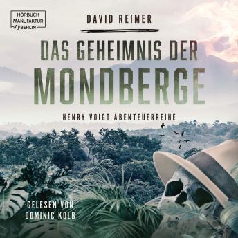 [German] - Das Geheimnis der Mondberge - Henry Voigt Abenteuerreihe, Band 2 (ungekürzt)