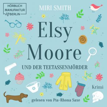 [German] - Elsy Moore und der Teetassenmörder - Elsy Moore, Band 1 (ungekürzt)