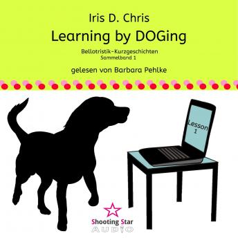 [German] - Learning by DOGing - Bellotristik-Kurzgeschichten, Sammelband 1