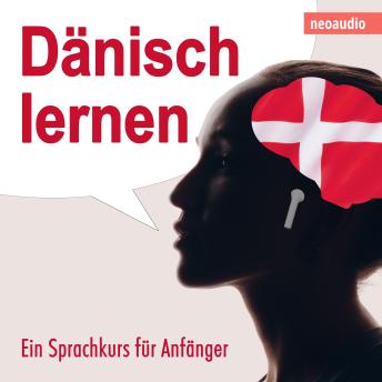 [German] - Dänisch lernen - Sprachkurse für Anfänger (ungekürzt)
