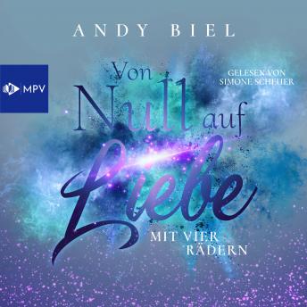 [German] - Von Null auf Liebe mit vier Rädern: Caro & Flo - Von Null auf Liebe, Band 3 (ungekürzt)