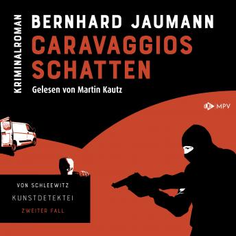 [German] - Caravaggios Schatten - Kunstdetektei von Schleewitz ermittelt, Band 2 (ungekürzt)