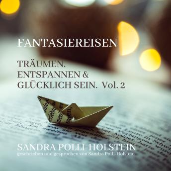 [German] - Träumen, Entspannen & Glücklich Sein - Fantasiereisen, Vol. 2 (ungekürzt)
