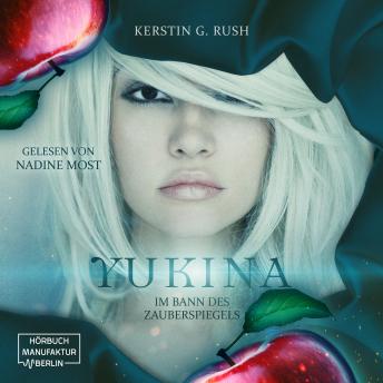 Download Yukina - Im Bann des Zauberspiegels (ungekürzt) by Kerstin G. Rush