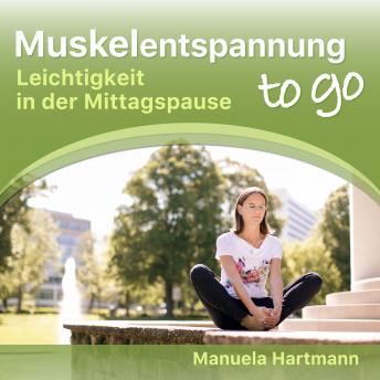[German] - Muskelentspannung to go - Leichtigkeit in der Mittagspause (Ungekürzt)
