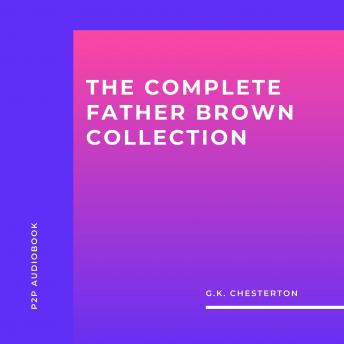 The Complete Father Brown Collection (Unabridged)