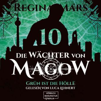 [German] - Grün ist die Hölle - Die Wächter von Magow, Band 10 (ungekürzt)