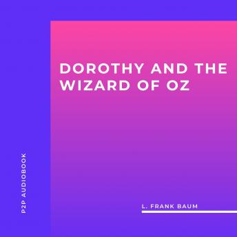 Dorothy and the Wizard of Oz (Unabridged)