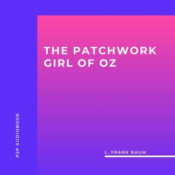 The Patchwork Girl of Oz (Unabridged)
