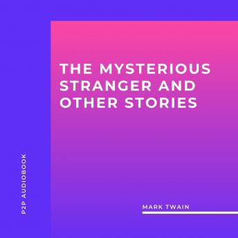 The Mysterious Stranger and Other Stories (Unabridged)