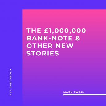 The £1,000,000 Bank-Note & Other New Stories (Unabridged)