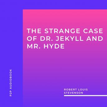 The Strange Case of Dr. Jekyll and Mr. Hyde (Unabridged)