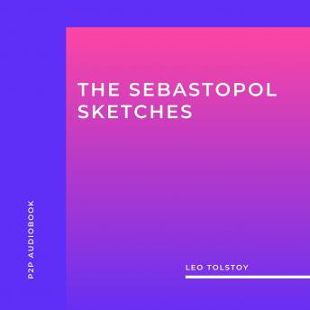 The Sebastopol Sketches (Unabridged)