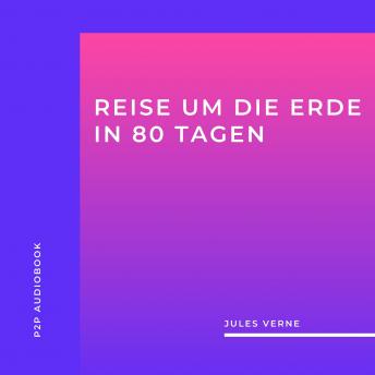 [German] - Reise um Die Erde in 80 Tagen (ungekürzt)