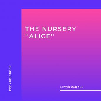 The Nursery ''Alice'' (Unabridged)