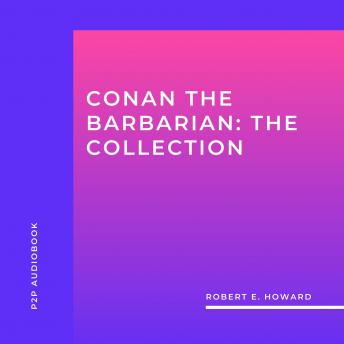 Conan the Barbarian: The Collection (Unabridged)