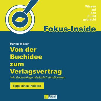 [German] - Von der Buchidee zum Verlagsvertrag - Wie Buchverlage tatsächlich funktionieren - Tipps eines Insiders (ungekürzt)