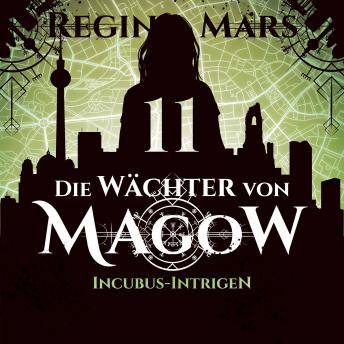 [German] - Incubus-Intrigen - Die Wächter von Magow, Band 11 (ungekürzt)