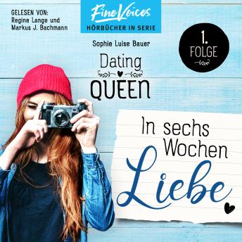 [German] - In sechs Wochen Liebe - Dating Queen, Teil 1 (ungekürzt)
