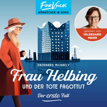 [German] - Frau Helbing und der tote Fagottist - Der erste Fall - Frau Helbing, Band 1 (ungekürzt)