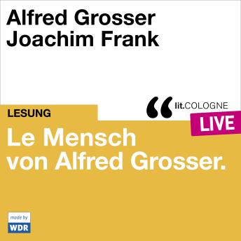 [German] - Le Mensch von Alfred Grosser - lit.COLOGNE live (Ungekürzt)