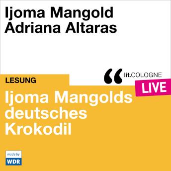 [German] - Ijoma Mangolds deutsches Krokodil - lit.COLOGNE live (Ungekürzt)