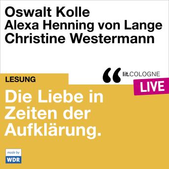 [German] - Die Liebe in Zeiten der Aufklärung - lit.COLOGNE live (Ungekürzt)