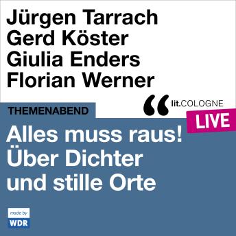[German] - Alles muss raus! Über Dichter und stille Orte - lit.COLOGNE live (ungekürzt)
