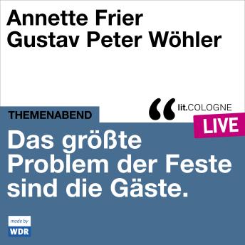 [German] - Das größte Problem der Feste sind die Gäste - lit.COLOGNE live (Ungekürzt)
