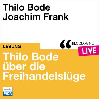 [German] - Thilo Bode über die Freihandelslüge - lit.COLOGNE live (ungekürzt)