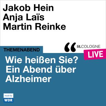 [German] - Wie heißen Sie? Ein Abend über Alzheimer - lit.COLOGNE live (ungekürzt)