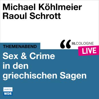 [German] - Sex & Crime in den griechischen Sagen - lit.COLOGNE live (ungekürzt)