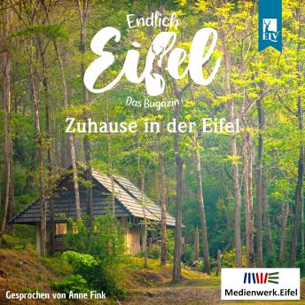 Download Zuhause in der Eifel - Endlich Eifel, Band 6 (ungekürzt) by Stephan Falk, Jeannette Fentroß