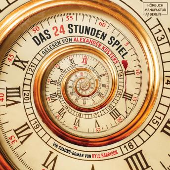 [German] - Das 24 Stunden Spiel - Ein Gaming-Roman (ungekürzt)