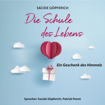 [German] - Die Schule des Lebens - Ein Geschenk des Himmels (ungekürzt)