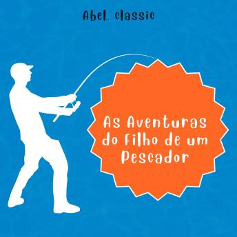 [Portuguese] - Abel Classics, As Aventuras do Filho de um Pescador
